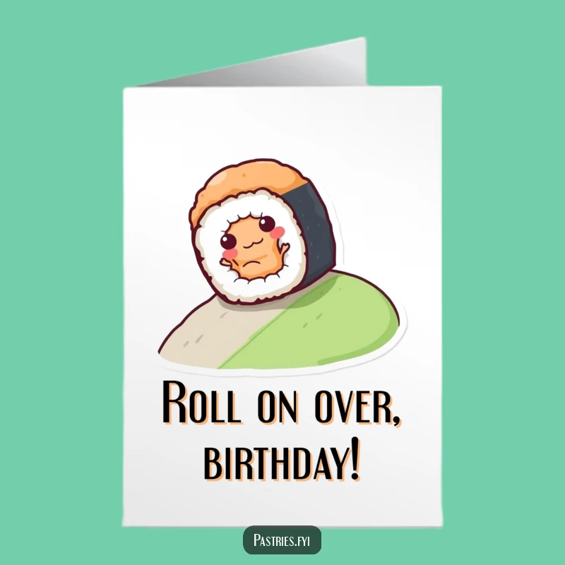 Free Printable Funny Sushi Birthday Card: Hilarious Rolling Roll Downloadable Gift